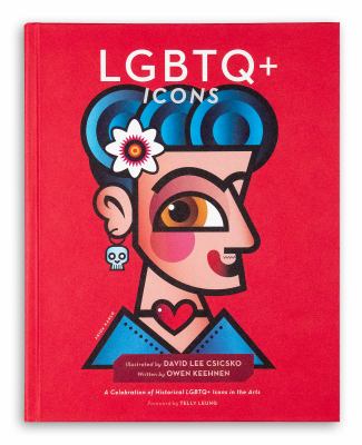 LGBTQ+ icons : a celebration of historical LGBTQ+ icons in the arts