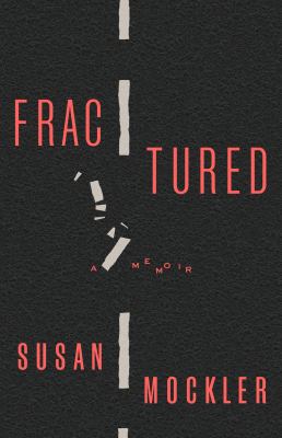 Fractured : a memoir