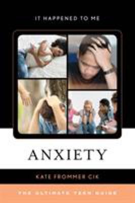 Anxiety : the ultimate teen guide