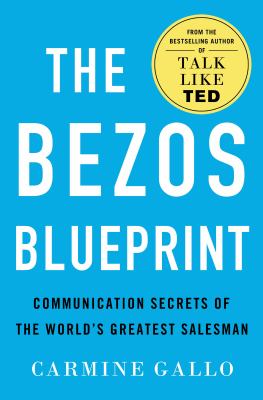 The Bezos blueprint : communication secrets of the world's greatest salesman