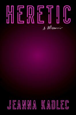 Heretic : a memoir