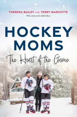 Hockey moms : the heart of the game