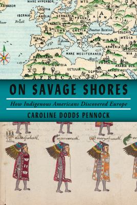 On savage shores : how Indigenous Americans discovered Europe