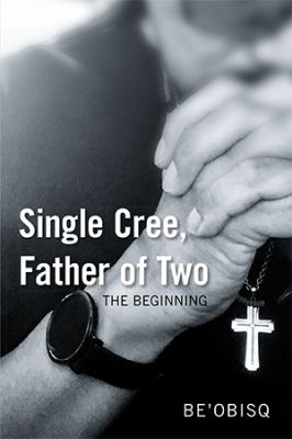 Single Cree, father of two : the beginning