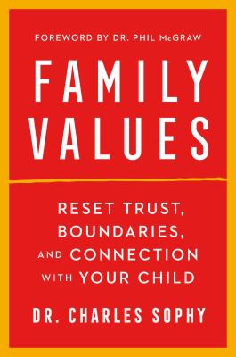 Family values : reset trust, boundaries, and connection with your child