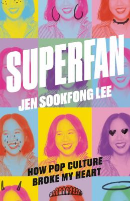 Superfan : how pop culture broke my heart : a memoir
