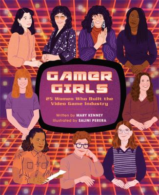 Gamer girls : 25 women who built the video game industry
