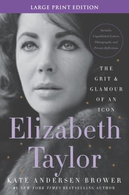 Elizabeth Taylor the grit & glamour of an icon
