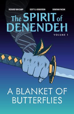 The spirit of Denendeh. Volume 1, A blanket of butterflies
