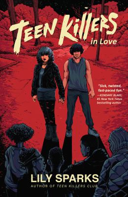 Teen killers in love : a novel