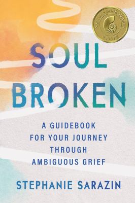 Soulbroken : a guidebook for your journey through ambiguous grief