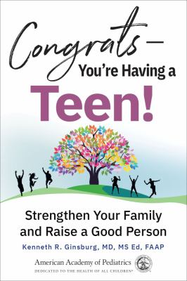 Congrats -- you're having a teen! : strengthen your family and raise a good person