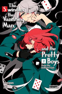 The swindler, the vanishing man, and the pretty boys / by Nisioisin ; translated by Winifred Bird.