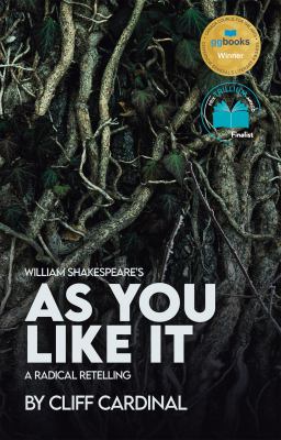 William Shakespeare's As you like it : a radical retelling