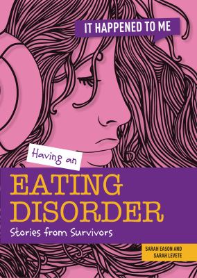 Having an eating disorder : stories from survivors
