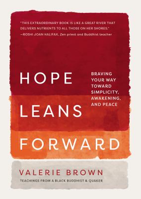 Hope leans forward : braving your way toward simplicity, awakening, and peace