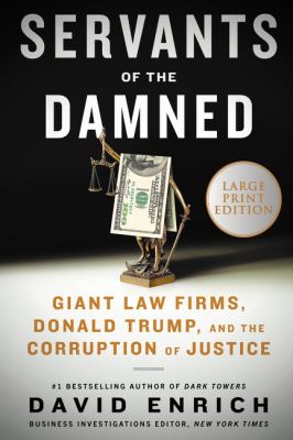 Servants of the damned giant law firms, Donald Trump, and the corruption of justice