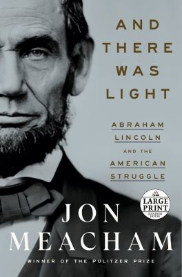 And there was light Abraham Lincoln and the American struggle