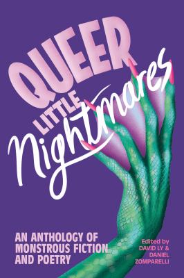 Queer little nightmares : an anthology of monstrous fiction and poetry