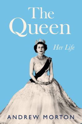 The queen : her life