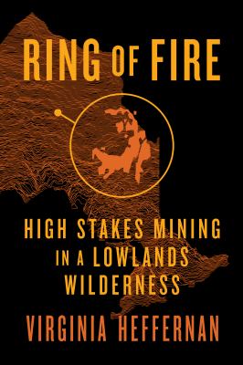 Ring of fire : high-stakes mining in a lowlands wilderness