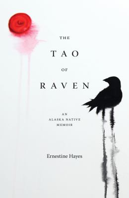 The tao of raven : an Alaska native memoir