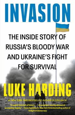 Invasion : the inside story of Russia's bloody war and Ukraine's fight for survival