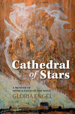 Cathedral of stars : a memoir of home and faith on the move