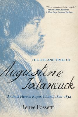 The Life and Times of Augustine Tataneuck.