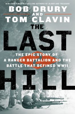 The last hill the epic story of a ranger battalion and the battle that defined WWII