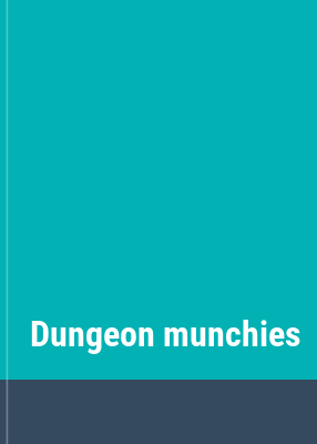 Dungeon munchies