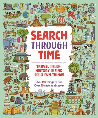Search through time : travel through history to find lots of fun things