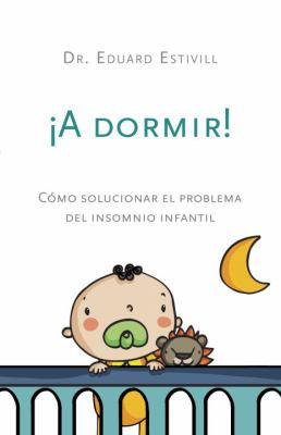 ¡A dormir! : cómo solucionar el problema del insomnio infantil