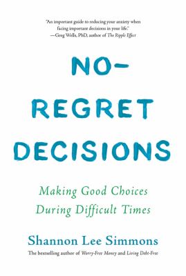 No-regret decisions : making good choices during difficult times