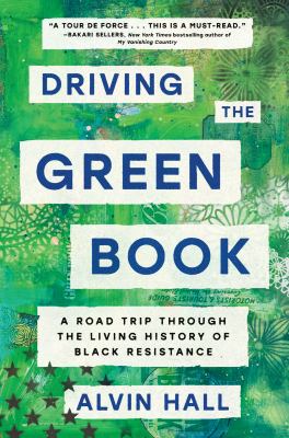 Driving the Green Book : a road trip through the living history of Black resistance