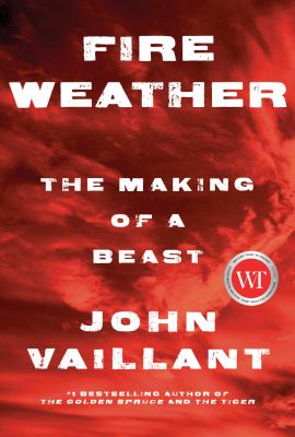 Fire weather : the making of a beast