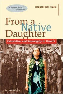 From a native daughter : colonialism and sovereignty in Hawaiʻi