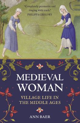 Medieval woman : village life in the Middle Ages
