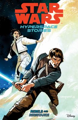 Star Wars, hyperspace stories. Volume 1, Rebels and resistance