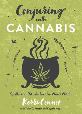 Conjuring with cannabis : spells and rituals for the weed witch