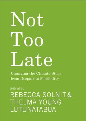 Not too late : changing the climate story from despair to possibility