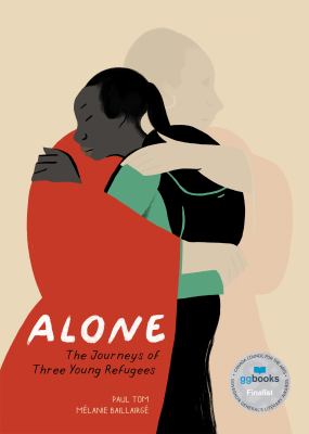 Alone : The Journeys of Three Young Refugees
