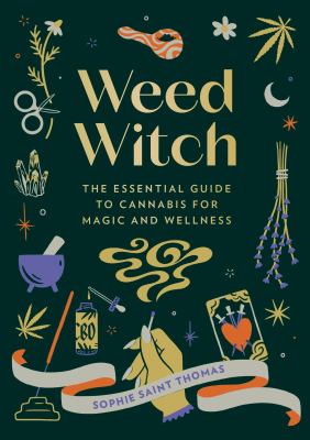 Weed witch : the essential guide to cannabis for magic and wellness