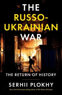 The Russo-Ukrainian war : the return of history