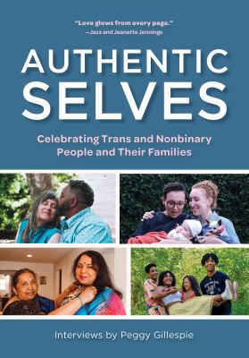 Authentic selves : celebrating trans and nonbinary people and their families