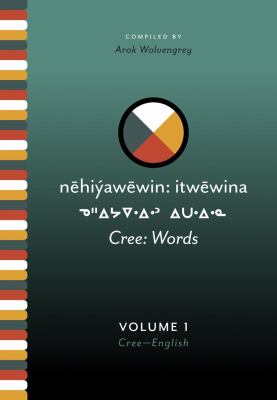 Nēhiýawēwin. [Volume 1, Cree-English] : itwēwina = Cree : words