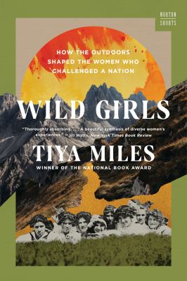 Wild girls : how the outdoors shaped the women who challenged a nation