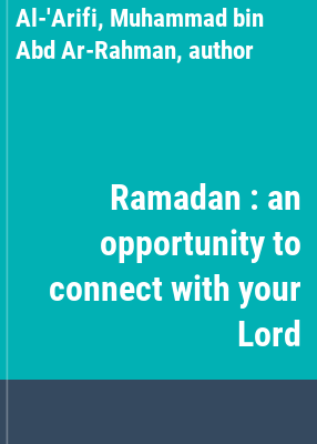 Ramadan : an opportunity to connect with your Lord