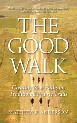 The good walk : creating new paths on traditional Prairie trails