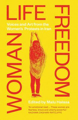 Woman life freedom : voices and art from the women's protests in Iran